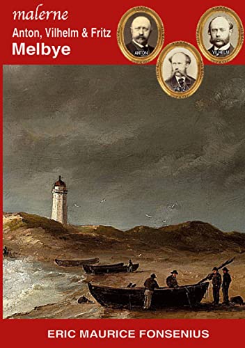 Anton, Vilhelm & Fritz Melbye (Danske Kunstmalere)