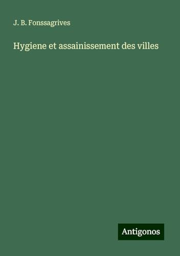Hygiene et assainissement des villes von Antigonos Verlag