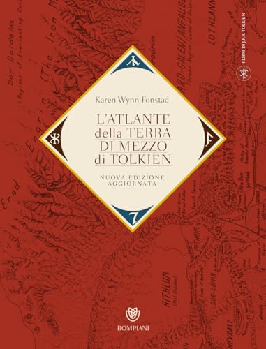 L'atlante della Terra-di-mezzo di Tolkien. Una guida per orientarsi in ogni angolo dell'universo fantastico di Tolkien, dalla Terra di mezzo alle Terre immortali dell'Ovest (Illustrati) von Bompiani