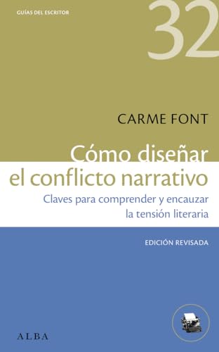 Cómo diseñar el conflicto narrativo: Edición revisada (Guías del escritor, Band 32) von Alba Editorial