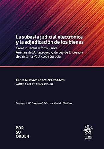 La subasta judicial electrónica y la adjudicación de los bienes. Con esquemas y formularios (Por su orden) von Tirant lo Blanch