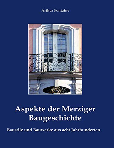 Aspekte der Merziger Baugeschichte von Books on Demand GmbH
