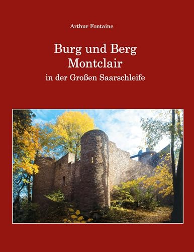 Burg und Berg Montclair in der Großen Saarschleife von Book on Demand