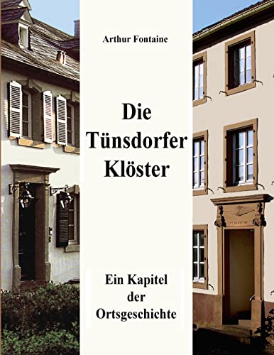 Die Tünsdorfer Klöster: Ein Kapitel der Ortsgeschichte von Books on Demand GmbH