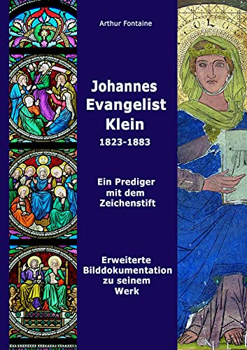 Johannes Evangelist Klein: Erweiterte Bilddokumentation zu seinem Werk (Johannes Evangelist Klein. Ein Prediger mit dem Zeichenstift)