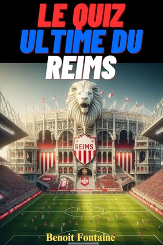 Le Quiz Ultime du Stade de Reims : 500 questions à choix multiples sur l’Histoire, les Joueurs, les Entraîneurs et les Anecdotes du Club Légendaire - ... pour faciliter la lecture [Édition 2025] von Independently published