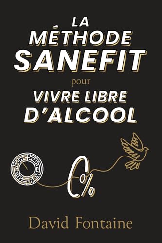 LA MÉTHODE SANEFIT: pour VIVRE LIBRE D'ALCOOL von Editions Sanefit