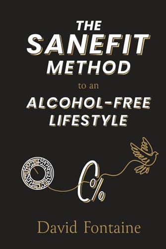 The Sanefit Method: To an Alcohol-Free Lifestyle