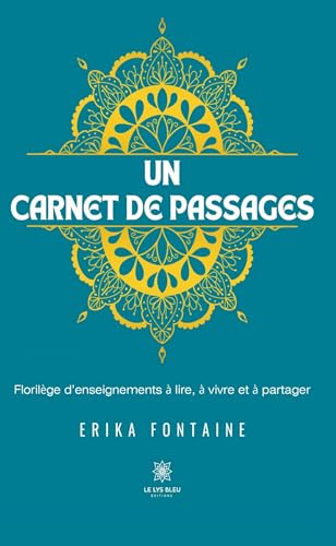 Un carnet de passages - Florilège d’enseignements à lire, à vivre et à partager von LE LYS BLEU EDITIONS SAS