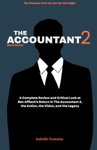 The Accountant 2 movie review: The Numbers Don’t Lie, But the Past Might.: A Complete Review and Critical Look at Ben Affleck’s Return in The Accountant 2, the Action, the Vision, and the Legacy von Independently published