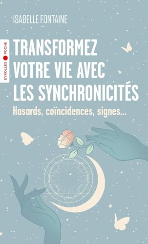Transformez votre vie avec les synchronicités: Hasards, coïncidences, signes... von EYROLLES