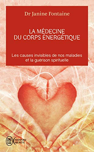 La médecine du corps énergétique: Une révolution thérapeutique von J'AI LU