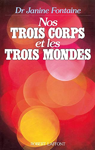 Nos trois corps et les trois mondes von ROBERT LAFFONT