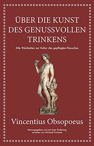Obsopoeus: Über die Kunst des genussvollen Trinkens: Alte Weisheiten zur Kultur des gepflegten Rausches von Finanzbuch Verlag