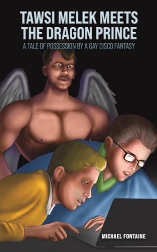 Tawsi Melek Meets the Dragon Prince: A Tale of Possession by a Gay Disco Fantasy von Austin Macauley Publishers