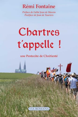 Chartres t´appelle ! Une Pentecôte de chrétienté von VIA ROMANA