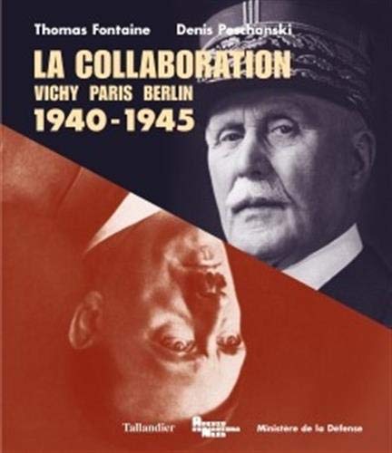 La Collaboration: Vichy Paris Berlin 1940-1945