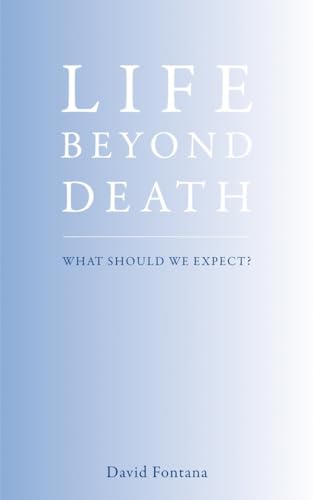 Life Beyond Death: What Should We Expect? von Watkins Publishing