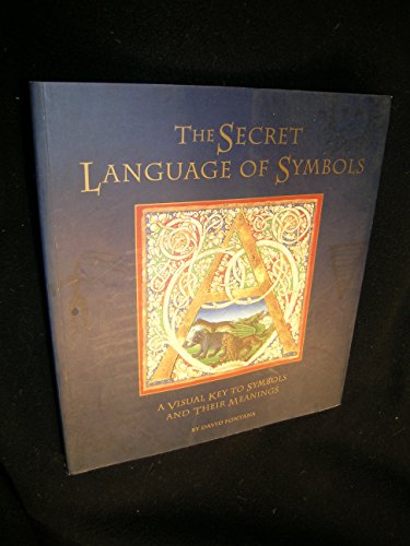 The Secret Language of Symbols: A Visual Key to Symbols Their Meanings: A Visual Key to Symbols and Their Meanings