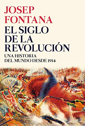 El siglo de la revolución: Una historia del mundo desde 1914 (Serie Mayor) von Editorial Crítica