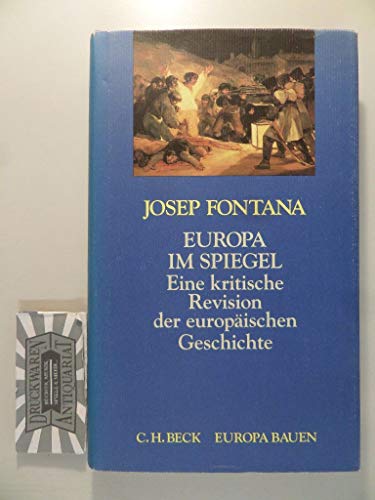 Europa im Spiegel: Eine kritische Revision der europäischen Geschichte (Europa bauen)