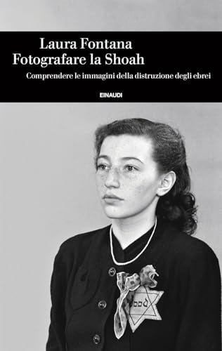 Fotografare la Shoah. Comprendere le immagini della distruzione degli ebrei (Einaudi. Storia) von Einaudi