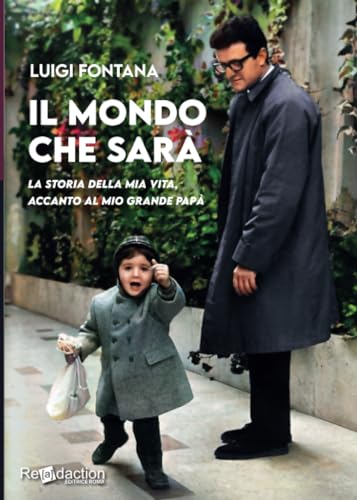 Il mondo che sarà: La storia della mia vita, accanto al mio grande papà von Readaction