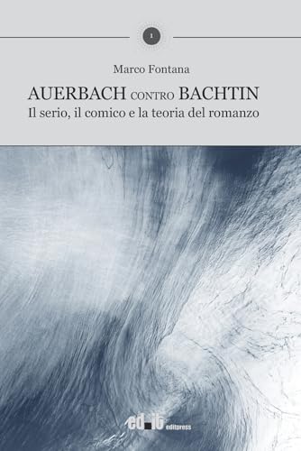 Auerbach contro Bachtin. Il serio, il comico e la teoria del romanzo (Campi di forze) von editpress