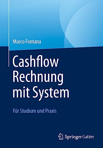 Cashflow Rechnung mit System: Für Studium und Praxis von Springer Gabler