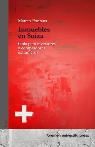 Inmuebles en Suiza: Guía para inversores y compradores extranjeros von bremen university press