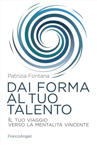 Dai forma al tuo talento. Il tuo viaggio verso la mentalità vincente (Trend) von Franco Angeli