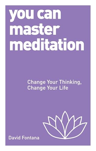 You Can Master Meditation: Change Your Mind, Change Your Life You Can Master Meditation: Change Your Mind, Change Your Life von Watkins Publishing