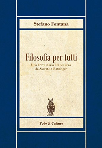 Filosofia per tutti: Una breve storia del pensiero da Socrate a Ratzinger (Biblioteca Rosmini) von Fede & Cultura