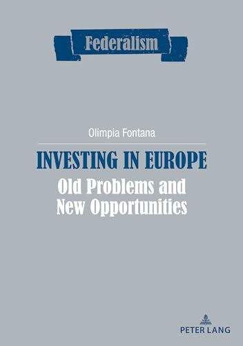 Investing in Europe: Old problems and new opportunities (Federalism, Band 14) von Peter Lang