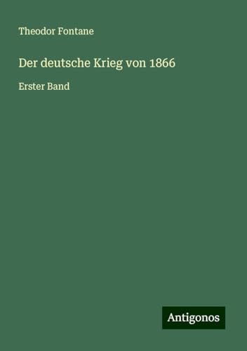 Der deutsche Krieg von 1866: Erster Band Der deutsche Krieg von 1866: Erster Band