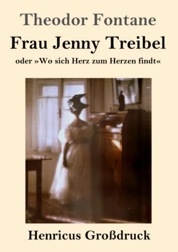 Frau Jenny Treibel (Großdruck): oder »Wo sich Herz zum Herzen findt«