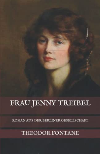 Frau Jenny Treibel: Roman aus der Berliner Gesellschaft