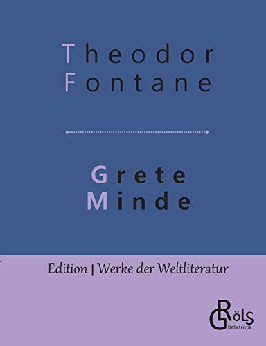Grete Minde: Nach einer altmärkischen Chronik (Edition Werke der Weltliteratur)