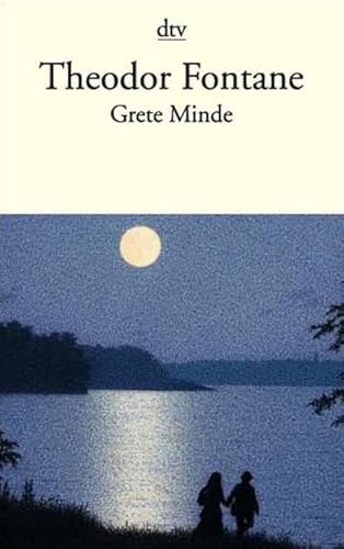 Grete Minde: Nach einer altmärkischen Chronik – Roman Grete Minde: Nach einer altmärkischen Chronik – Roman von dtv Verlagsgesellschaft mbH & Co. KG