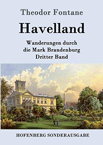 Havelland: Wanderungen durch die Mark Brandenburg Dritter Band