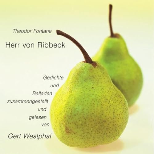 Herr von Ribbeck: Gedichte und Balladen Herr von Ribbeck: Gedichte und Balladen