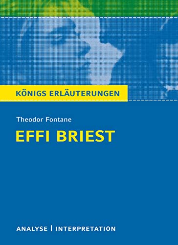 Königs Erläuterungen: Textanalyse und Interpretation zu Fontane. Effi Briest. Alle erforderlichen Infos für Abitur, Matura, Klausur und Referat plus Musteraufgaben mit Lösungen