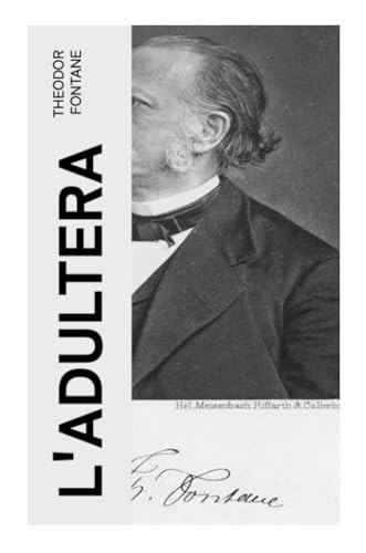 L'Adultera: Das Schicksal einer Ehebrecherin in der Berliner Gesellschaft L'Adultera: Das Schicksal einer Ehebrecherin in der Berliner Gesellschaft