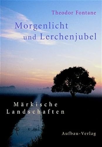 Morgenlicht und Lerchenjubel: Märkische Landschaften