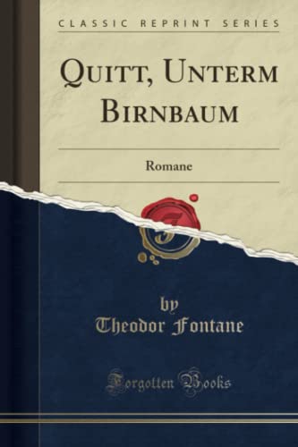 Quitt, Unterm Birnbaum (Classic Reprint): Romane: Romane (Classic Reprint) von Forgotten Books