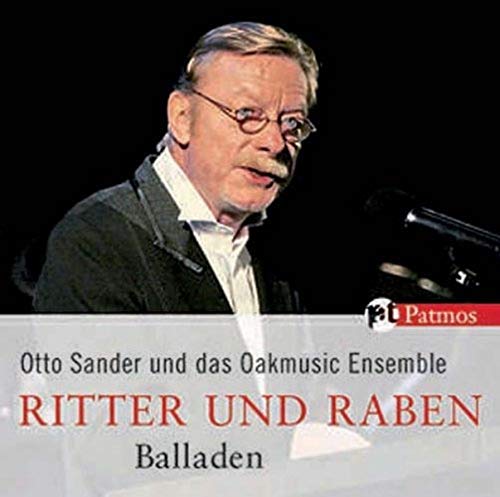 Ritter und Raben: Balladen. Otto Sander und das Oakmusic Ensemble Ritter und Raben: Balladen. Otto Sander und das Oakmusic Ensemble