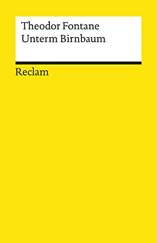 Unterm Birnbaum. Textausgabe mit Anmerkungen/Worterklärungen und Nachwort: Fontane, Theodor – Deutsch-Lektüre, Deutsche Klassiker der Literatur – 19603 (Reclams Universal-Bibliothek) von Reclam Philipp Jun.