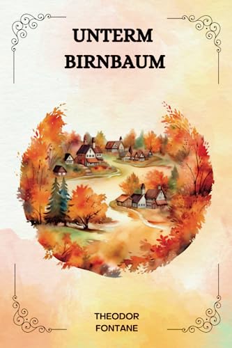 Unterm Birnbaum Von Theodor Fontane: ( GERMAN EDITION ) von Independently published