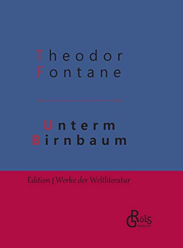 Unterm Birnbaum: Gebundene Ausgabe (Edition Werke der Weltliteratur - Hardcover)