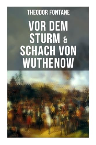 Vor dem Sturm & Schach von Wuthenow: Historische Romane von den Wirren der Napoleonischen Kriege Vor dem Sturm & Schach von Wuthenow: Historische Romane von den Wirren der Napoleonischen Kriege